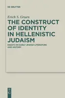 Konstrukcja tożsamości w hellenistycznym judaizmie: Eseje o wczesnej literaturze i historii żydowskiej - The Construct of Identity in Hellenistic Judaism: Essays on Early Jewish Literature and History