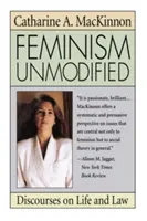 Feminizm niezmodyfikowany: Dyskursy o życiu i prawie - Feminism Unmodified: Discourses on Life and Law