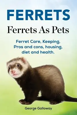 Fretki. Fretki jako zwierzęta domowe. Opieka nad fretką, hodowla, wady i zalety, trzymanie, dieta i zdrowie. - Ferrets. Ferrets As Pets. Ferret Care, Keeping, Pros and cons, housing, diet and health.