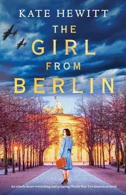 Dziewczyna z Berlina: Przejmująca i trzymająca w napięciu powieść historyczna z czasów II wojny światowej - The Girl from Berlin: An utterly heart-wrenching and gripping World War Two historical novel