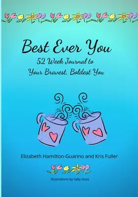 Best Ever You: 52-tygodniowy dziennik do najodważniejszego, najodważniejszego ciebie - Best Ever You: 52 Week Journal to Your Bravest, Boldest You