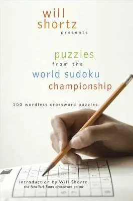 Will Shortz prezentuje łamigłówki z Mistrzostw Świata w Sudoku: 100 krzyżówek bez słów - Will Shortz Presents Puzzles from the World Sudoku Championship: 100 Wordless Crossword Puzzles