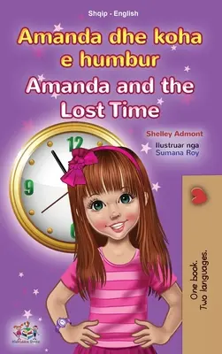 Amanda i stracony czas (albańska dwujęzyczna książka dla dzieci) - Amanda and the Lost Time (Albanian English Bilingual Book for Kids)