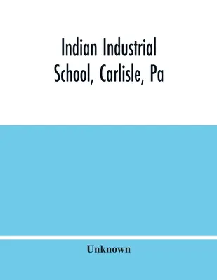 Indyjska szkoła przemysłowa, Carlisle, Pa - Indian Industrial School, Carlisle, Pa