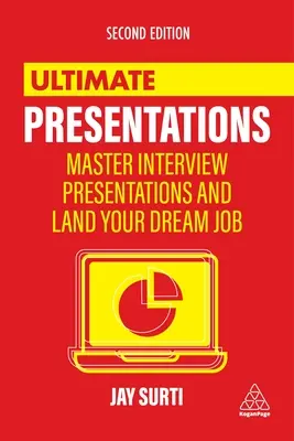 Najlepsze prezentacje: Mistrzowskie rozmowy kwalifikacyjne i prezentacje, dzięki którym zdobędziesz wymarzoną pracę - Ultimate Presentations: Master Interviews and Presentations to Land Your Dream Job