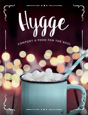 Hygge: Comfort & Food For The Soul: Przytulna kolekcja przepisów na komfortowe jedzenie, napoje i styl życia dla Ciebie, Twoich przyjaciół i rodziny - Hygge: Comfort & Food For The Soul: A cosy collection of comfort food, drinks & lifestyle recipes for you, your friends & fam