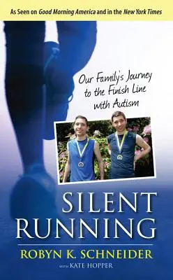 Silent Running: Podróż naszej rodziny z autyzmem do mety - Silent Running: Our Family's Journey to the Finish Line with Autism