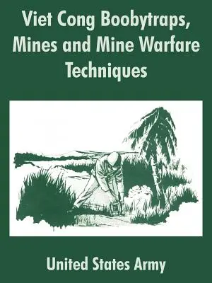 Pułapki, miny i techniki wojny minowej Vietcongu - Viet Cong Boobytraps, Mines and Mine Warfare Techniques