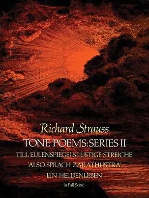 Tone Poems in Full Score, Series II: Till Eulenspiegels Lustige Streiche, Also Sprach Zarathustra i Ein Heldenleben - Tone Poems in Full Score, Series II: Till Eulenspiegels Lustige Streiche, Also Sprach Zarathustra and Ein Heldenleben