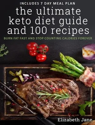 Najlepszy przewodnik po diecie ketonowej i 100 przepisów: Szybko spalaj tłuszcz i przestań liczyć kalorie na zawsze - The Ultimate Keto Diet Guide & 100 Recipes: Burn Fat Fast & Stop Counting Calories Forever