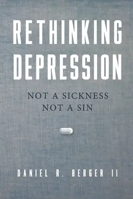 Ponowne przemyślenie depresji: Nie choroba, nie grzech - Rethinking Depression: Not a Sickness Not a Sin