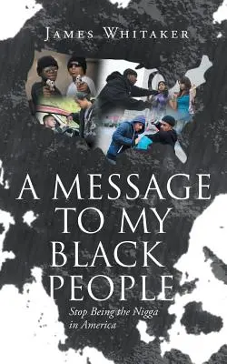 Wiadomość dla czarnoskórych - przestań być czarnuchem w Ameryce - A Message to My Black People - Stop Being the Nigga in America