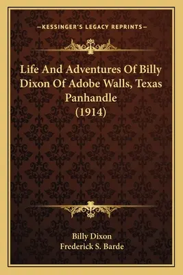 Życie i przygody Billy'ego Dixona z Adobe Walls, Texas Panhandle (1914) - Life And Adventures Of Billy Dixon Of Adobe Walls, Texas Panhandle (1914)