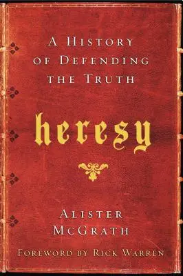 Herezja: Historia obrony prawdy - Heresy: A History of Defending the Truth