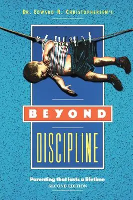 Poza dyscypliną: Rodzicielstwo, które trwa całe życie - Beyond Discipline: Parenting that lasts a lifetime