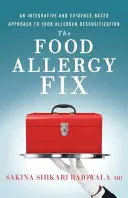 The Food Allergy Fix: Integracyjne i oparte na dowodach podejście do odczulania alergenów pokarmowych - The Food Allergy Fix: An Integrative and Evidence-Based Approach to Food Allergen Desensitization