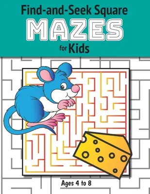 Znajdź i szukaj kwadratowych labiryntów dla dzieci: (4-8 lat) Zeszyt ćwiczeń z labiryntami - Find-and-Seek Square Mazes for Kids: (Ages 4-8) Maze Activity Workbook