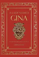 A Lady Named Gina: Autoryzowana biografia Giny Eugene - A Lady Named Gina: The Authorized Biography of Gina Eugene