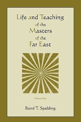 Życie i nauczanie mistrzów Dalekiego Wschodu (tom pierwszy) - Life and Teaching of the Masters of the Far East (Volume One)