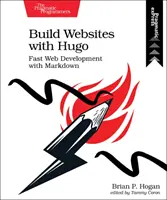 Buduj strony internetowe z Hugo: Szybkie tworzenie stron internetowych z Markdown - Build Websites with Hugo: Fast Web Development with Markdown