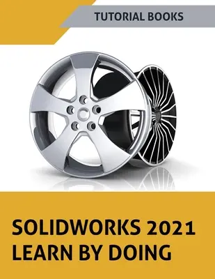 SOLIDWORKS 2021 Ucz się poprzez działanie: Kolorowe - SOLIDWORKS 2021 Learn by doing: Colored