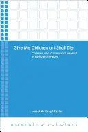 Daj mi dzieci albo umrę: dzieci i przetrwanie wspólnoty w literaturze biblijnej - Give Me Children or I Shall Die: Children and Communal Survival in Biblical Literature