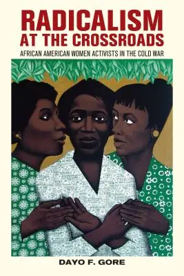 Radykalizm na rozdrożu: Afroamerykańskie aktywistki w czasach zimnej wojny - Radicalism at the Crossroads: African American Women Activists in the Cold War