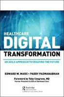 Cyfrowa transformacja opieki zdrowotnej: Jak konsumpcjonizm, technologia i pandemia przyspieszają przyszłość - Healthcare Digital Transformation: How Consumerism, Technology and Pandemic Are Accelerating the Future