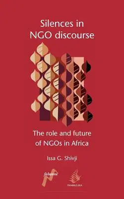 Milczenie w dyskursie organizacji pozarządowych: Rola i przyszłość organizacji pozarządowych w Afryce - Silences in Ngo Discourse: The Role and Future of Ngos in Africa