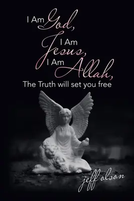 Jestem Bogiem, jestem Jezusem, jestem Allahem, prawda cię wyzwoli - I Am God, I Am Jesus, I Am Allah, the Truth Will Set You Free