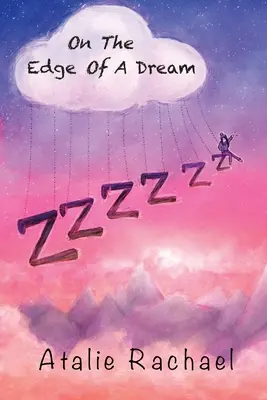 Na krawędzi marzeń: Poezja Atalie Rachael - On The Edge Of A Dream: Poetry by Atalie Rachael