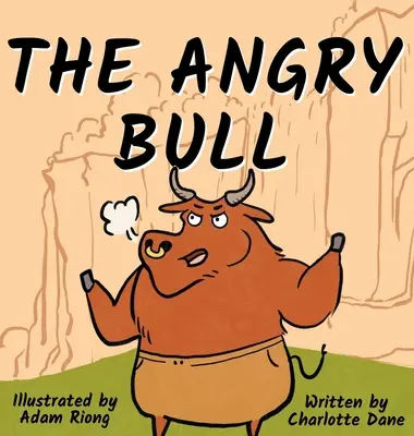 Wściekły byk: Książka dla dzieci o zarządzaniu emocjami, zachowaniu kontroli i spokojnym pokonywaniu przeszkód - The Angry Bull: A Children's Book About Managing Emotions, Staying in Control, and Calmly Overcoming Obstacles