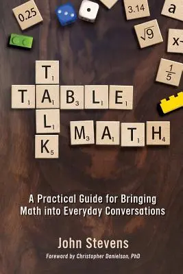 Table Talk Math: Praktyczny przewodnik po wprowadzaniu matematyki do codziennych rozmów - Table Talk Math: A Practical Guide for Bringing Math Into Everyday Conversations