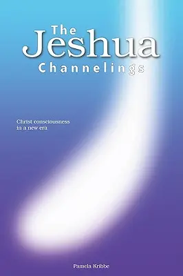 The Jeshua Channelings: Świadomość Chrystusa w nowej erze - The Jeshua Channelings: Christ consciousness in a new era