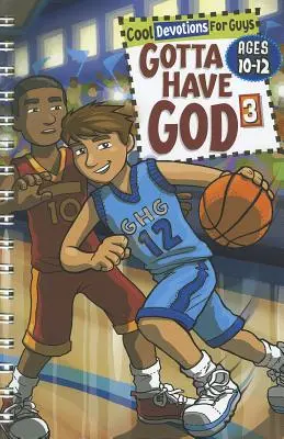 Gotta Have God 3: Fajne nabożeństwa dla chłopców w wieku 10-12 lat - Gotta Have God 3: Cool Devotions for Guys Ages 10-12