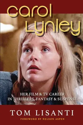 Carol Lynley: Jej filmowa i telewizyjna kariera w thrillerach, fantastyce i suspensie - Carol Lynley: Her Film & TV Career in Thrillers, Fantasy and Suspense