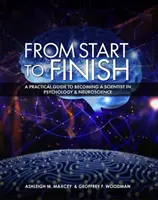 Od początku do końca: Praktyczny przewodnik jak zostać naukowcem w dziedzinie psychologii i neuronauki - From Start to Finish: A Practical Guide to Becoming a Scientist in Psychology and Neuroscience