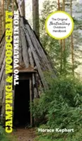 Camping and Woodcraft: A Handbook for Vacation Campers and for Travelers in the Wilderness (2 tomy w 1) - Camping and Woodcraft: A Handbook for Vacation Campers and for Travelers in the Wilderness (2 Volumes in 1)