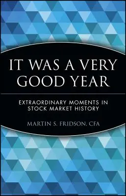 To był bardzo dobry rok: Niezwykłe momenty w historii giełdy - It Was a Very Good Year: Extraordinary Moments in Stock Market History