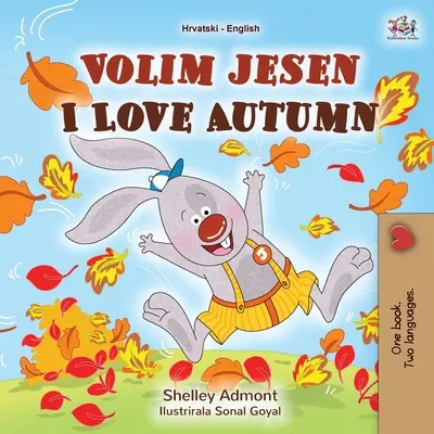 Kocham jesień (chorwacko-angielska dwujęzyczna książka dla dzieci) - I Love Autumn (Croatian English Bilingual Book for Kids)