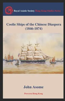 Coolie - statki chińskiej diaspory (1846-1874) - Coolie Ships of the Chinese Diaspora (1846-1874)