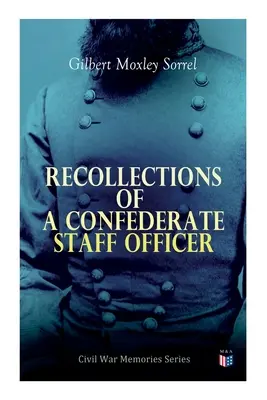 Wspomnienia oficera sztabowego Konfederacji: Seria wspomnień z wojny secesyjnej - Recollections of a Confederate Staff Officer: Civil War Memories Series