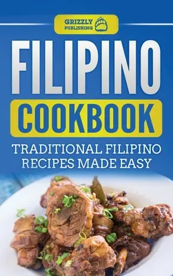 Filipińska książka kucharska: Tradycyjne przepisy kuchni filipińskiej - Filipino Cookbook: Traditional Filipino Recipes Made Easy