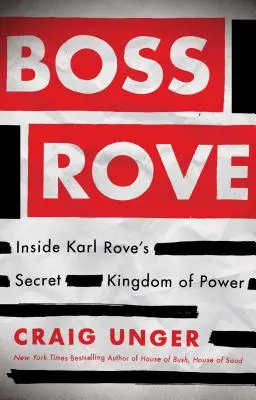 Boss Rove: Wewnątrz tajnego królestwa władzy Karla Rove'a - Boss Rove: Inside Karl Rove's Secret Kingdom of Power