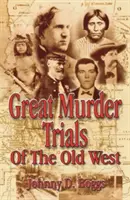 Wielkie procesy o morderstwo na Starym Zachodzie - Great Murder Trials of the Old West