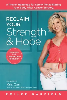 Odzyskaj siłę i nadzieję: ćwiczenia na powrót do zdrowia po chorobie nowotworowej - Reclaim Your Strength and Hope: Exercises for Cancer Core Recovery