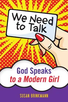Musimy porozmawiać: Bóg mówi do współczesnej dziewczyny - We Need to Talk: God Speaks to a Modern Girl