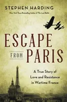 Ucieczka z Paryża: Prawdziwa historia miłości i oporu w wojennej Francji - Escape from Paris: A True Story of Love and Resistance in Wartime France