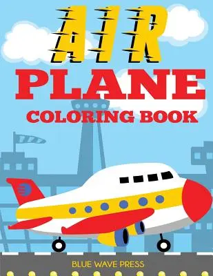 Kolorowanka samolot: Duża kolorowanka dla maluchów i dzieci, które kochają samoloty - Airplane Coloring Book: Big Coloring Book for Toddlers and Kids Who Love Airplanes