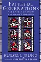 Wierne pokolenia: Rasa i nowe kościoły azjatycko-amerykańskie - Faithful Generations: Race and New Asian American Churches